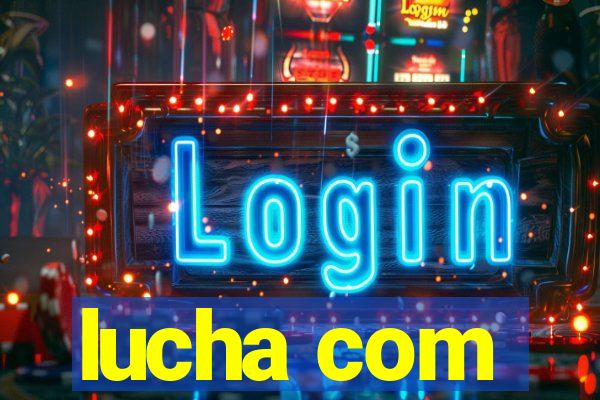 lucha com